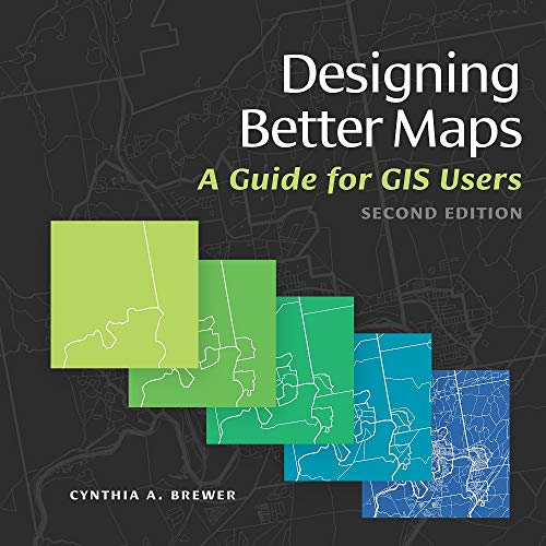 Cover of "Designing Better Maps: a guuide for GIS Users," 2nd Edition, by Cynthia Brewer